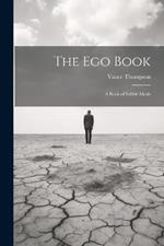 The Ego Book: A Book of Selfish Ideals