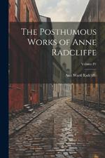 The Posthumous Works of Anne Radcliffe; Volume IV