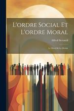 L'ordre Social et L'ordre Moral: Le Droit et le Devoir