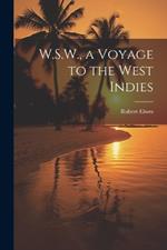 W.S.W., a Voyage to the West Indies