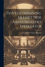 Hovedstrømninger i det 19de Aarhundredes Litteratur