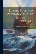 Liquid Fuel for Mechanical and Industrial Purposes