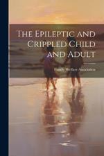 The Epileptic and Crippled Child and Adult