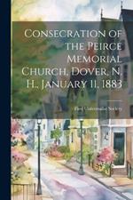 Consecration of the Peirce Memorial Church, Dover, N. H., January 11, 1883