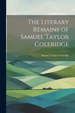 The Literary Remains of Samuel Taylor Coleridge