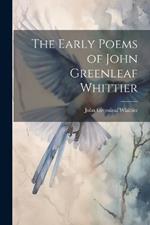 The Early Poems of John Greenleaf Whittier