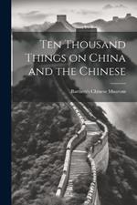 Ten Thousand Things on China and the Chinese