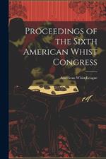 Proceedings of the Sixth American Whist Congress