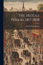 The Middle Period, 1817-1858