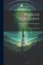 Wireless Telegraphy: A Popular Exposition