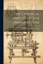 The Chemical Aspects of Silk Manufacture