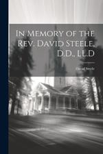 In Memory of the Rev. David Steele, D.D., LL.D