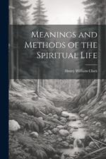 Meanings and Methods of the Spiritual Life