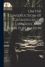 On the Construction of Catalogues of Libraries, and Their Publication