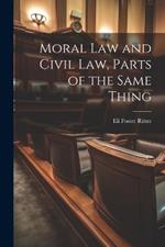 Moral Law and Civil Law, Parts of the Same Thing