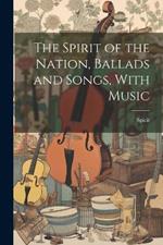 The Spirit of the Nation, Ballads and Songs, With Music