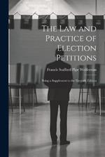 The Law and Practice of Election Petitions: Being a Supplement to the Eleventh Edition