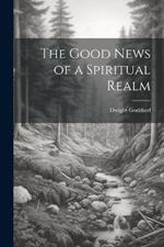 The Good News of a Spiritual Realm