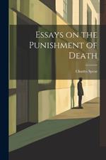 Essays on the Punishment of Death