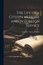 The Life of a Citizen at Home and in Foreign Service