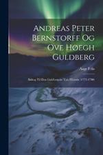 Andreas Peter Bernstorff og Ove Høegh Guldberg: Bidrag til den Guldbergske Tids Historie (1772-1780)