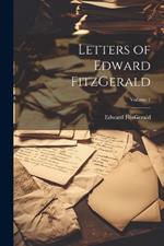 Letters of Edward FitzGerald; Volume 1