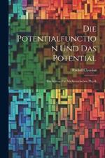 Die Potentialfunction und das Potential: Ein Beitrag zur Mathematischen Physik