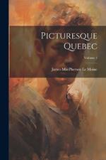 Picturesque Quebec; Volume 1