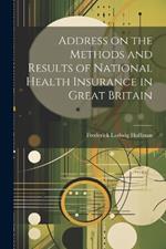 Address on the Methods and Results of National Health Insurance in Great Britain