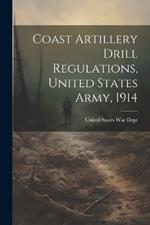 Coast Artillery Drill Regulations, United States Army, 1914