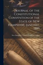 Journal of the Constitutional Convention of the State of New Hampshire, January, 1889