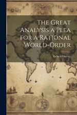 The Great Analysis a Plea for a Rational World-Order