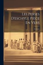 Les Perses D'eschyle Pièce En Vers