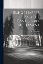 Bishop Harper and the Canterbury Settlement