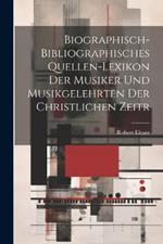 Biographisch-bibliographisches Quellen-Lexikon der Musiker und Musikgelehrten der christlichen Zeitr