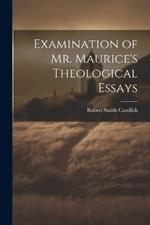 Examination of Mr. Maurice's Theological Essays