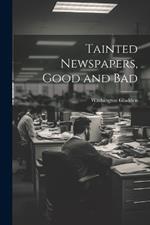 Tainted Newspapers, Good and Bad