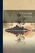 Idealism: An Essay, Metaphysical and Critical