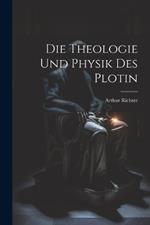 Die Theologie und Physik des Plotin