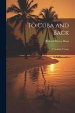 To Cuba and Back: A Vacation Voyage