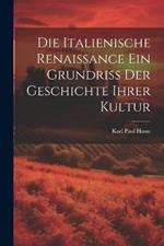 Die Italienische Renaissance ein Grundriss der Geschichte ihrer Kultur