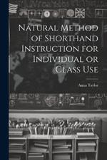 Natural Method of Shorthand Instruction for Individual or Class Use