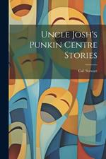 Uncle Josh's Punkin Centre Stories