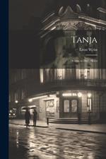 Tanja [microform]: Drama in drei Akten