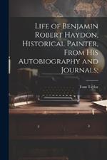 Life of Benjamin Robert Haydon, Historical Painter, From His Autobiography and Journals;