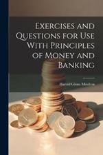 Exercises and Questions for Use With Principles of Money and Banking