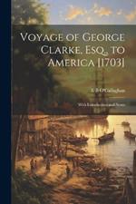 Voyage of George Clarke, Esq., to America [1703]: With Introduction and Notes