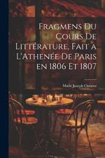 Fragmens du Cours de Littérature, Fait a L'Athenée de Paris en 1806 et 1807