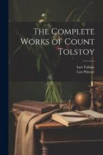 The Complete Works of Count Tolstoy