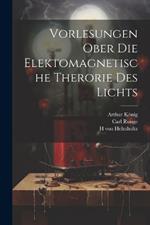 Vorlesungen ober die Elektomagnetische Therorie des Lichts